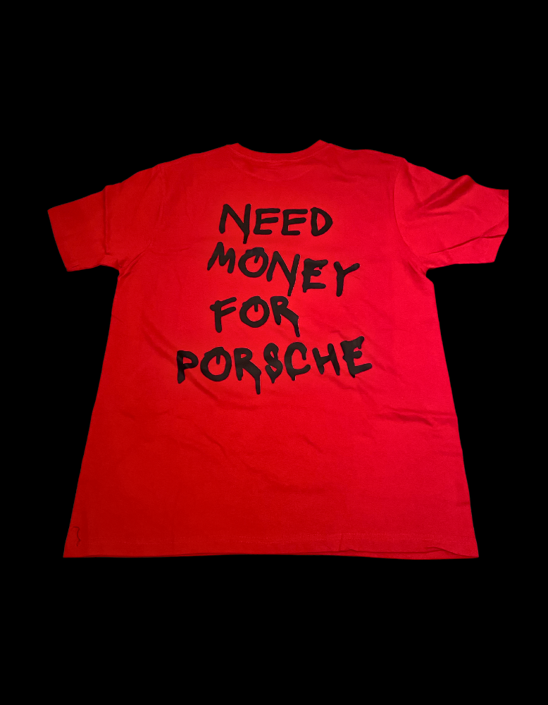 Need Money For Porsche T-Shirt - Classic