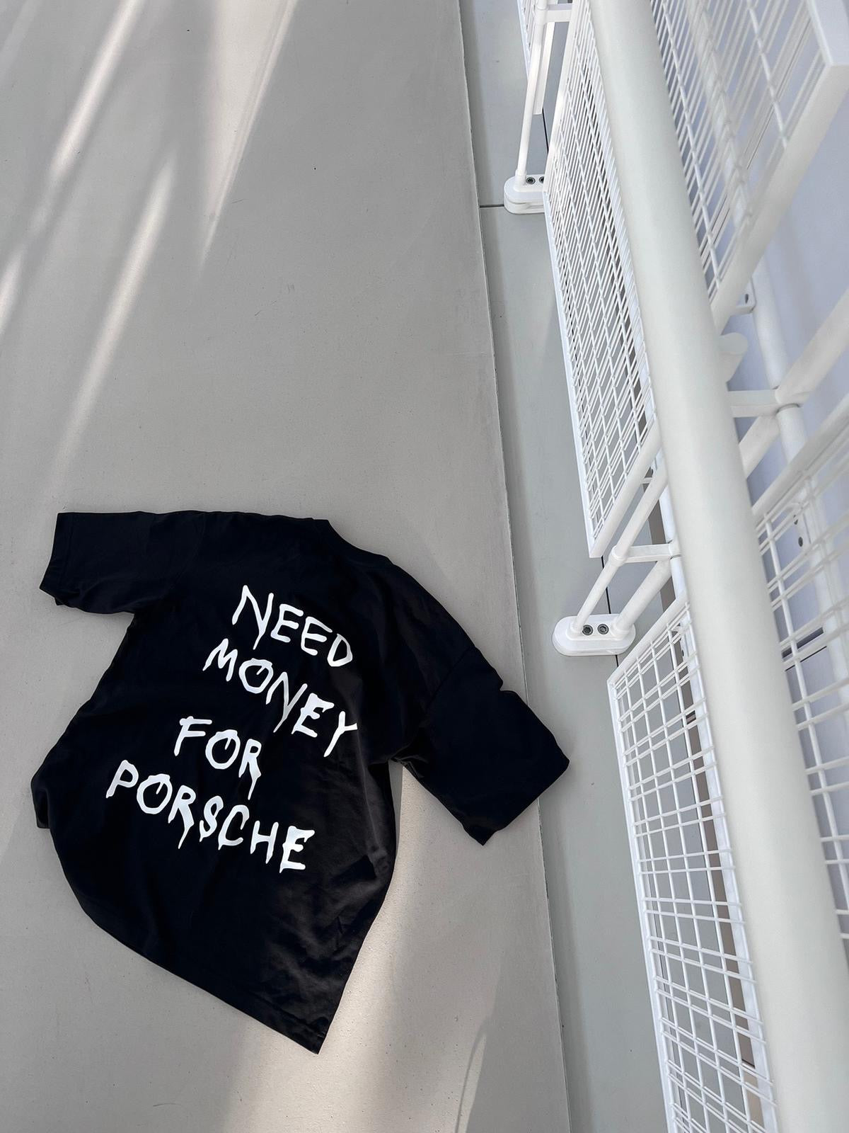 Need Money For Porsche T-Shirt - Classic